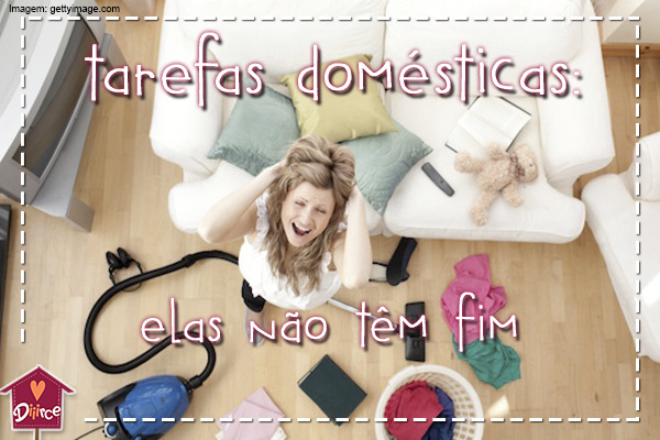 tarefas domésticas: elas não têm fim